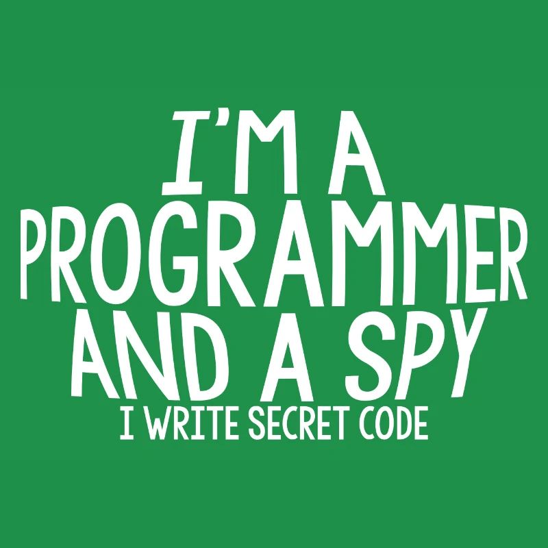 I'm A Programmer And A Spy, I Write Secret Code