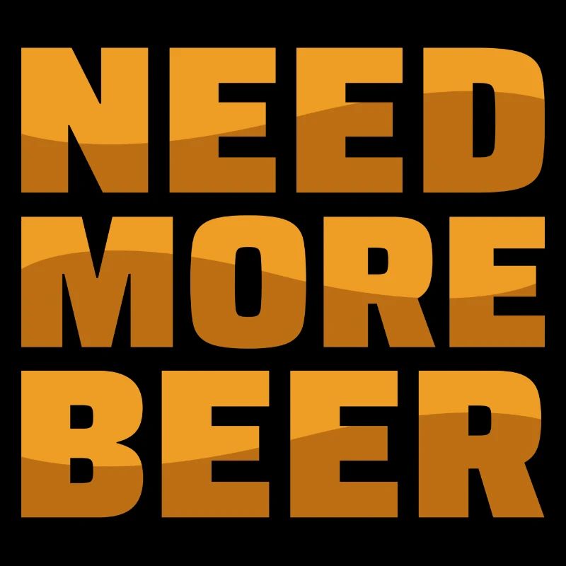 Need More Beer