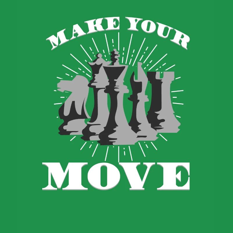 MAKE YOUR MOVE - Make your move - Chess