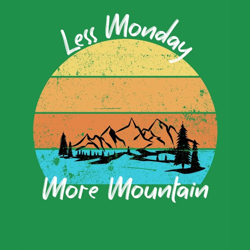 Less monday more mountain