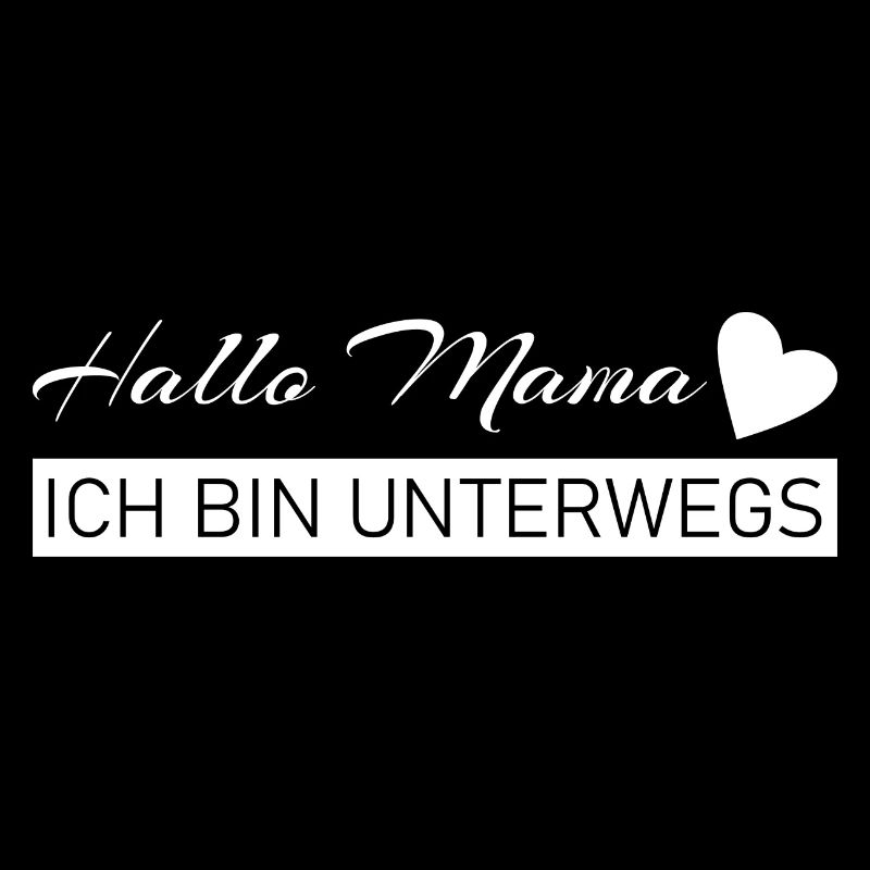 Hallo Mama - ich bin unterwegs