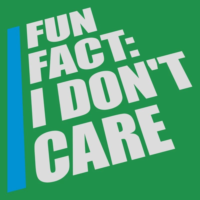 I dont care fact