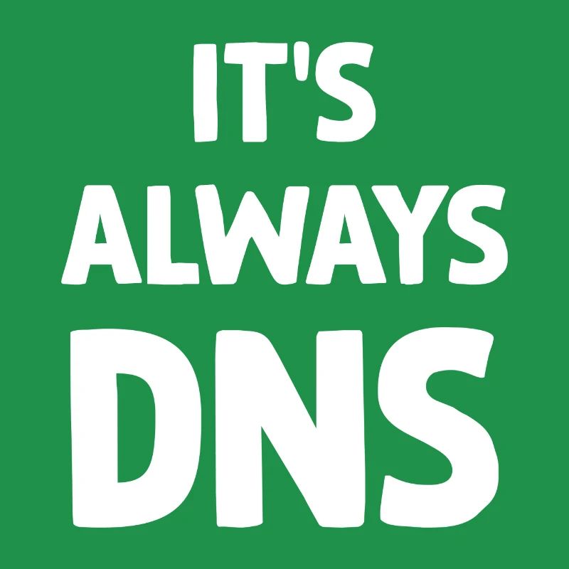 It's Always DNS