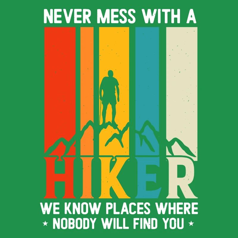 Never Mess With A hiker