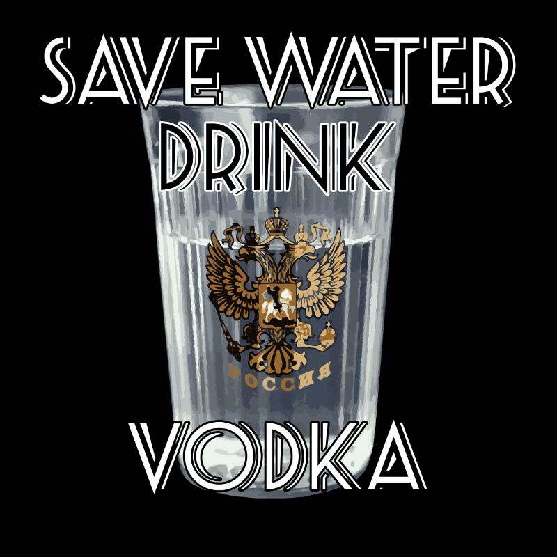 Save Water Drink Vodka Geschenk