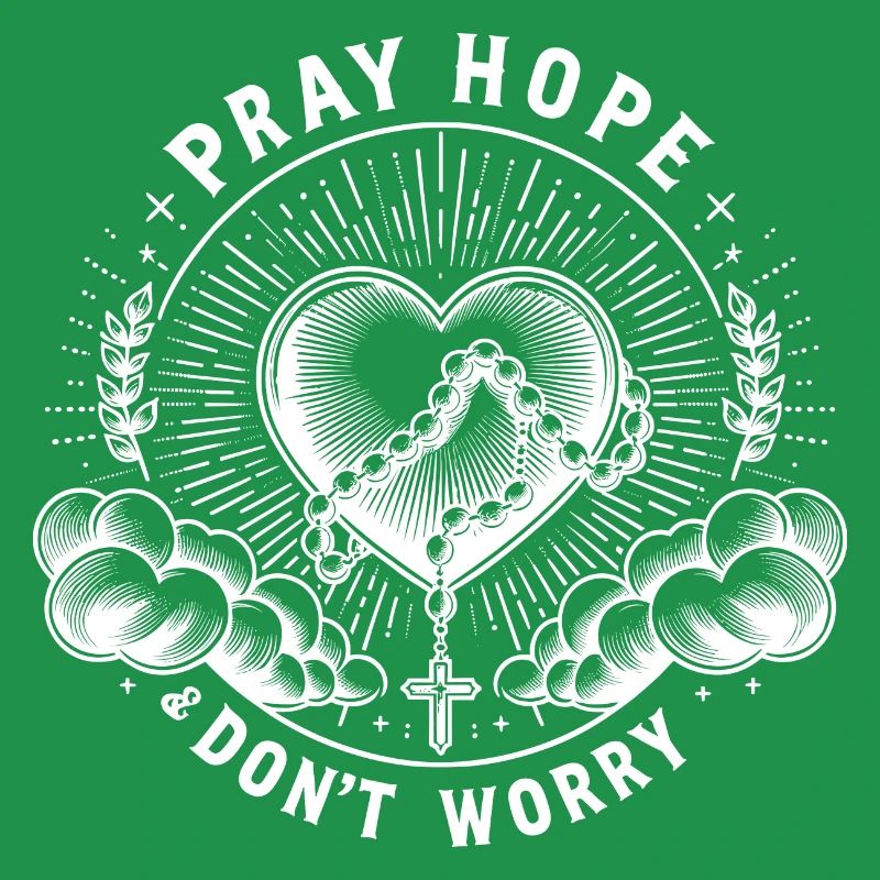 Pray Hope and Don't Worry