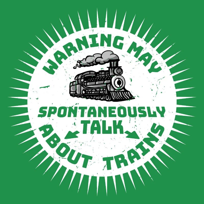 Warning May Spontaneously Talk About Trains Spruch