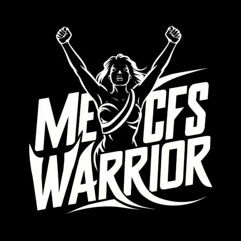 ME/CFS Warrior - Myalgic Encephalomyelitis