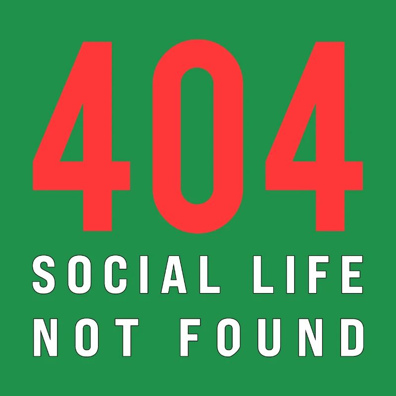 404 Social Life Not Found – Funny Introvert Error