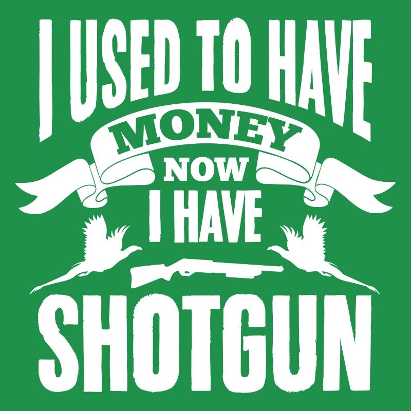 J’avais de l’argent Maintenant j’ai un fusil de chasse Faisan