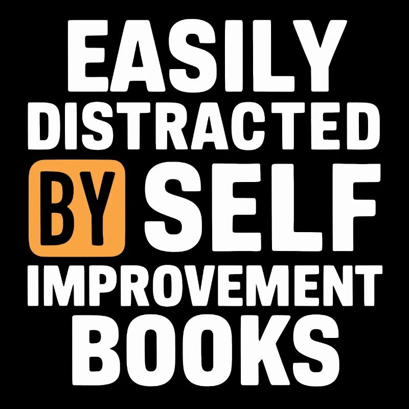 Easily Distracted By Self Improvement Books