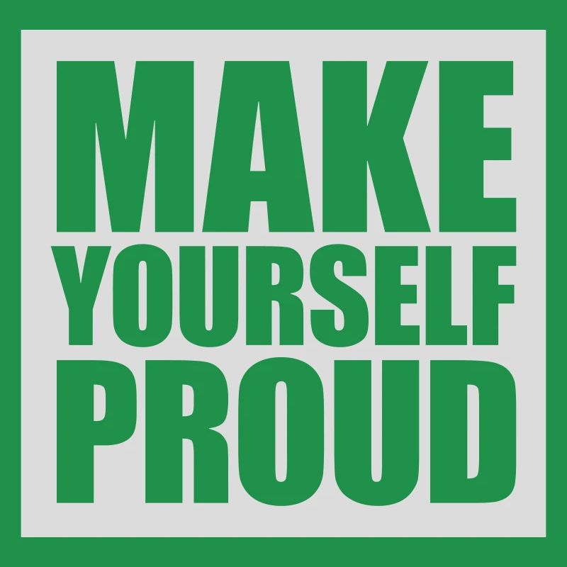 make yourself proud quote
