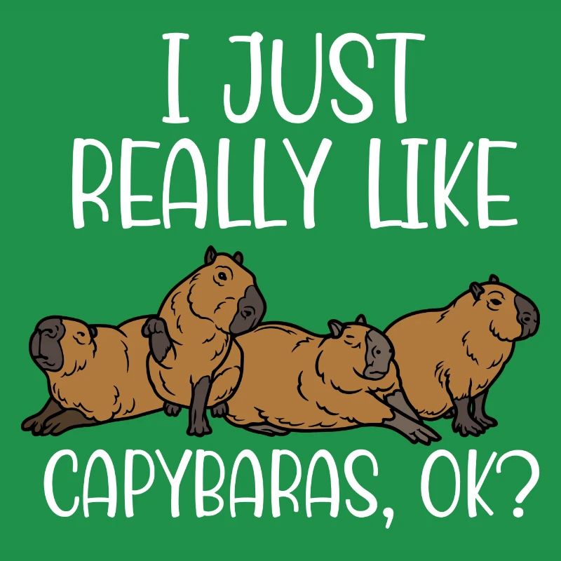 I Just Really Like Capybaras Ok