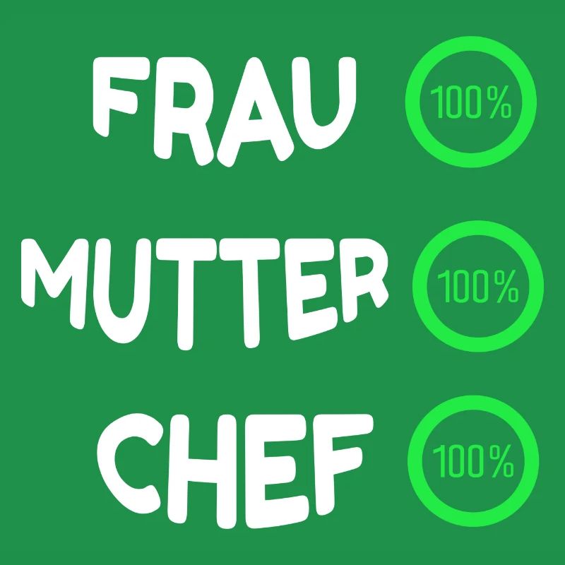 FRAU - MUTTER - CHEF 100%
