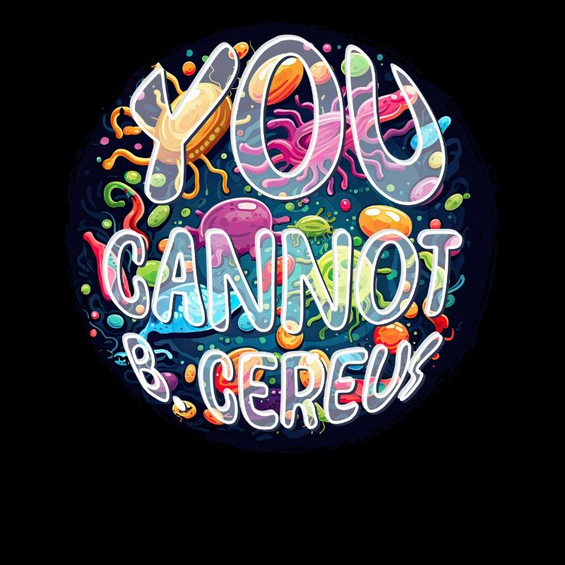 Microbiology Microbiologist You Cannot B Cereus