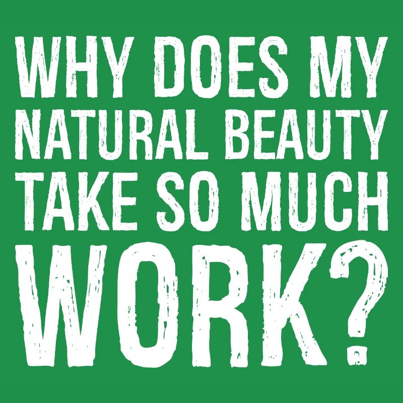 why does my natural beauty take so much work