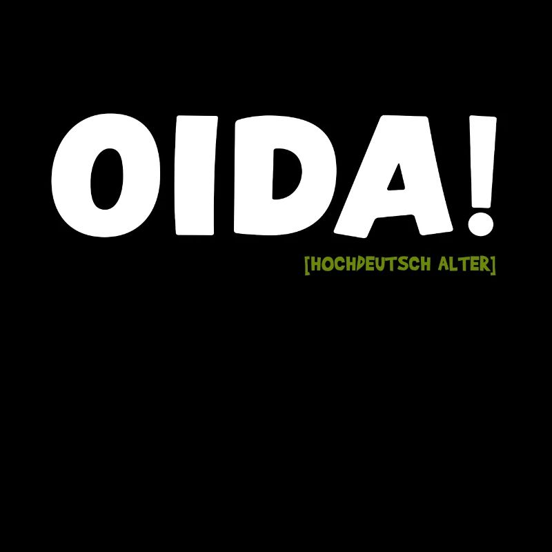 Oida Alter Dialekt lustiger Spruch bayrisch