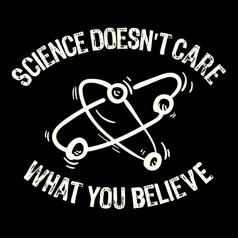 Science Doesn't Care What You Believe E-school
