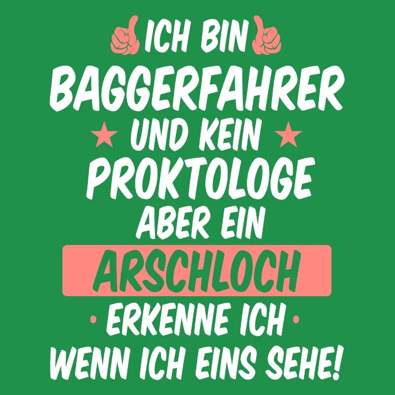 Baggern Baggerfahrer Bauarbeiter Baggern Spruch