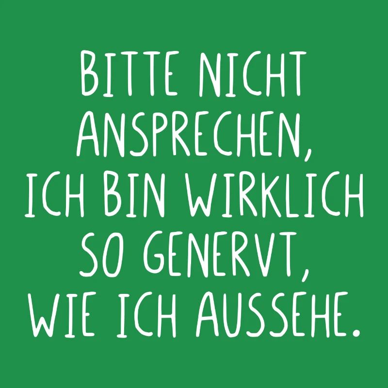 Bitte nicht ansprechen ich bin wirklich so genervt