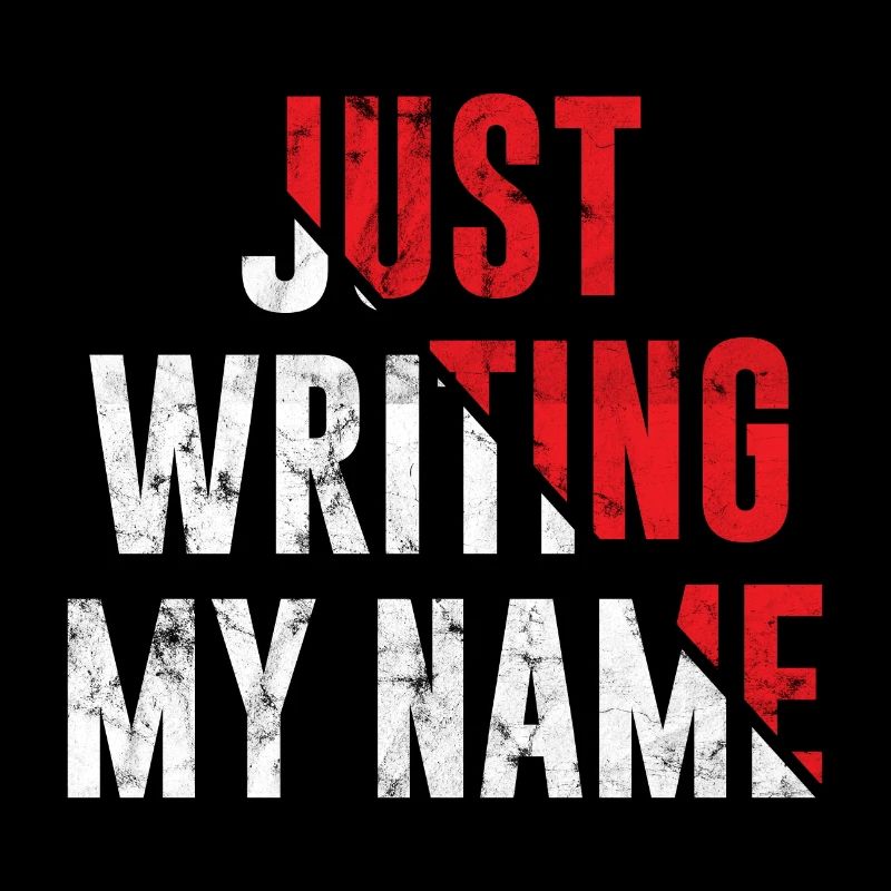 Just Writing my Name Graffiti Spruch