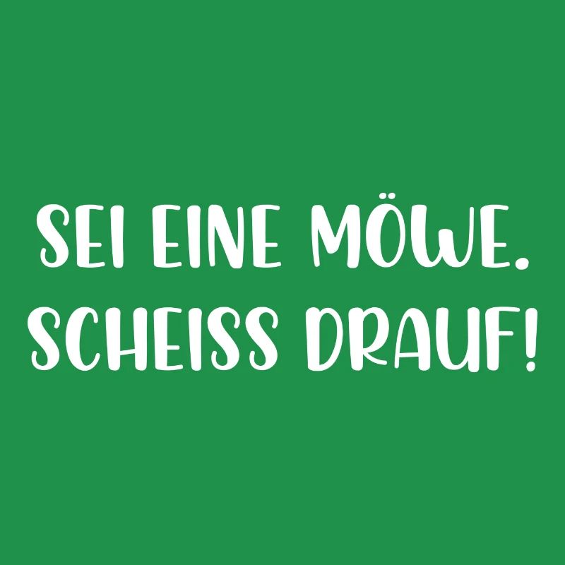 Sei eine Möwe scheiss drauf