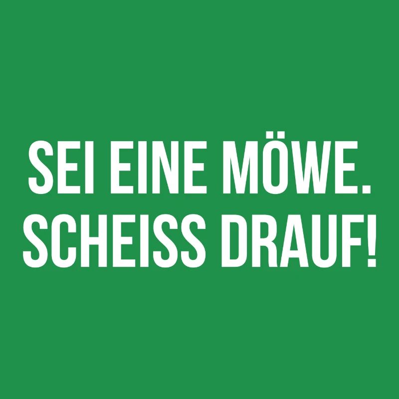 Sei eine Möwe scheiss drauf