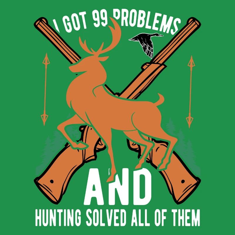 I've Got 99 Problems but Hunting Solves Them All