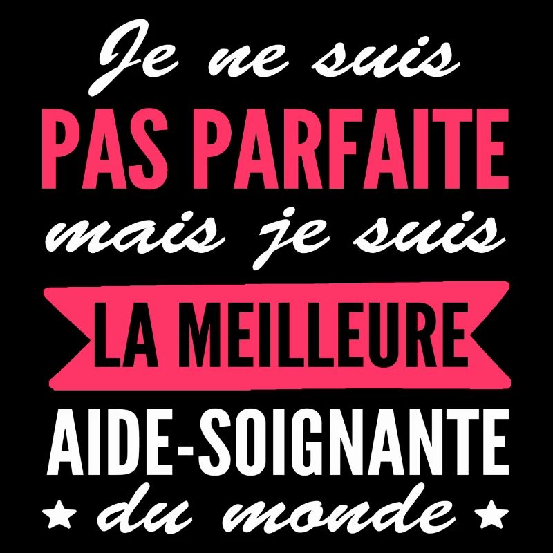 pas parfaite mais aide-soignante