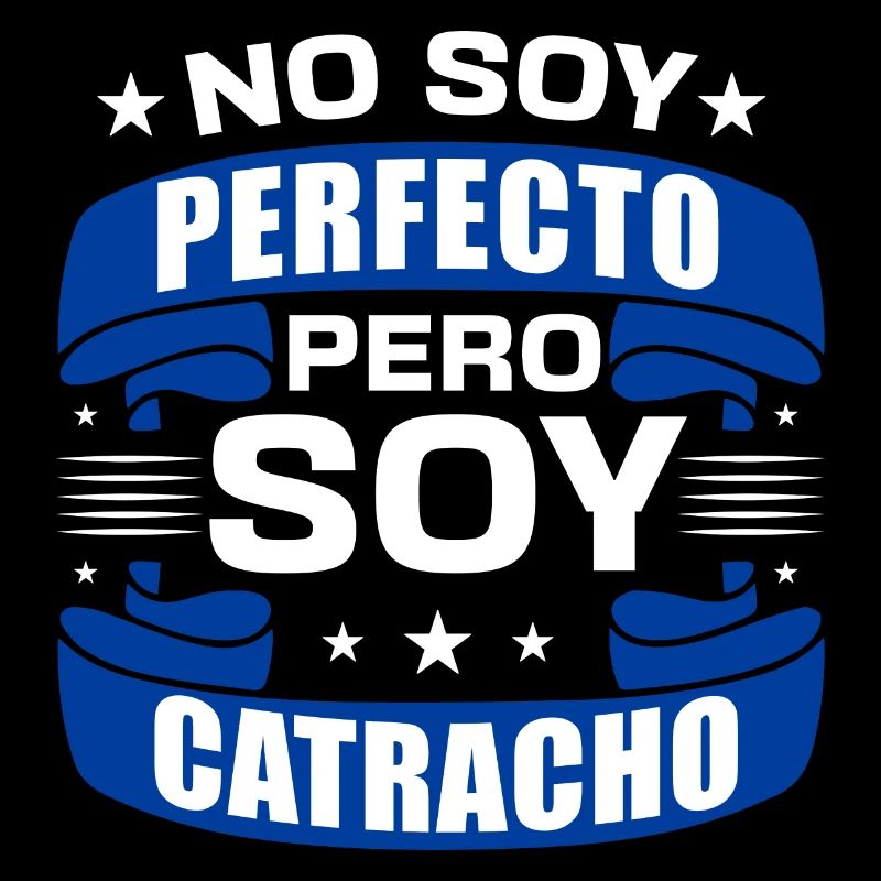No soy perfecto pero soy catracho Design for a