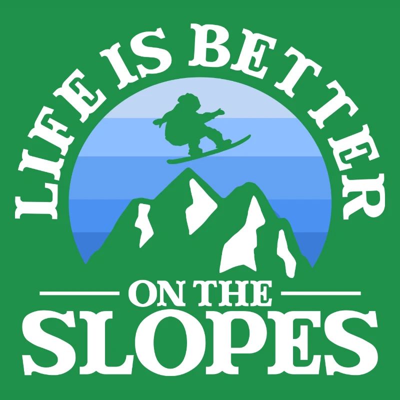 Life Is Better On The Slopes