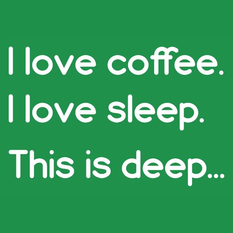 J’aime le café J’aime dormir C’est profond
