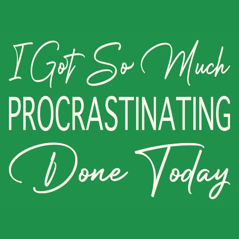 I Got So Much Procrastinating Done Today