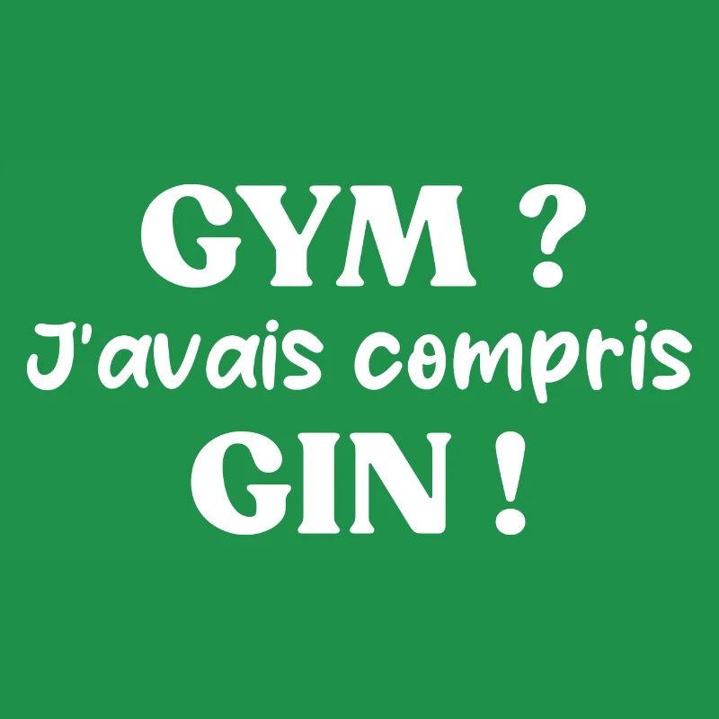 Gym ? j'avais compris gin t-shirt apéro