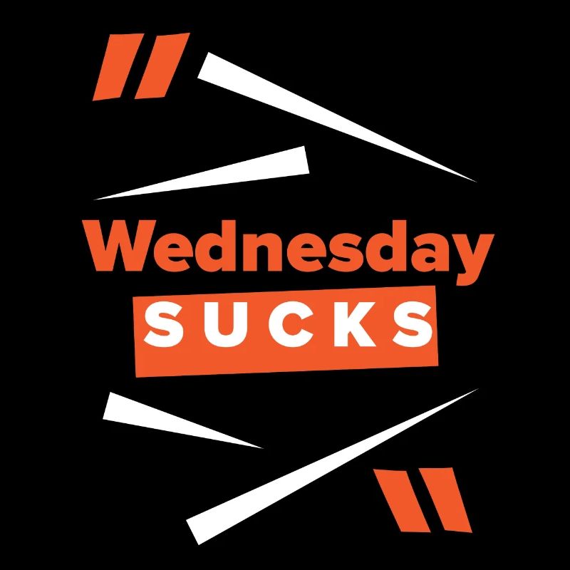 Wednesday sucks oder ist er Dein Lieblingstag?
