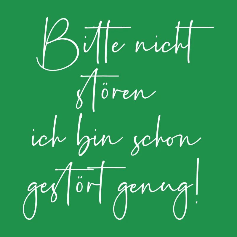 Bitte nicht stören ich bin schon gestört genug