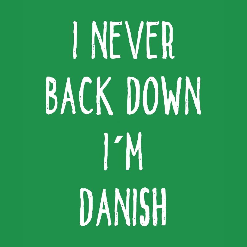 I Never Back Down I Am Danish