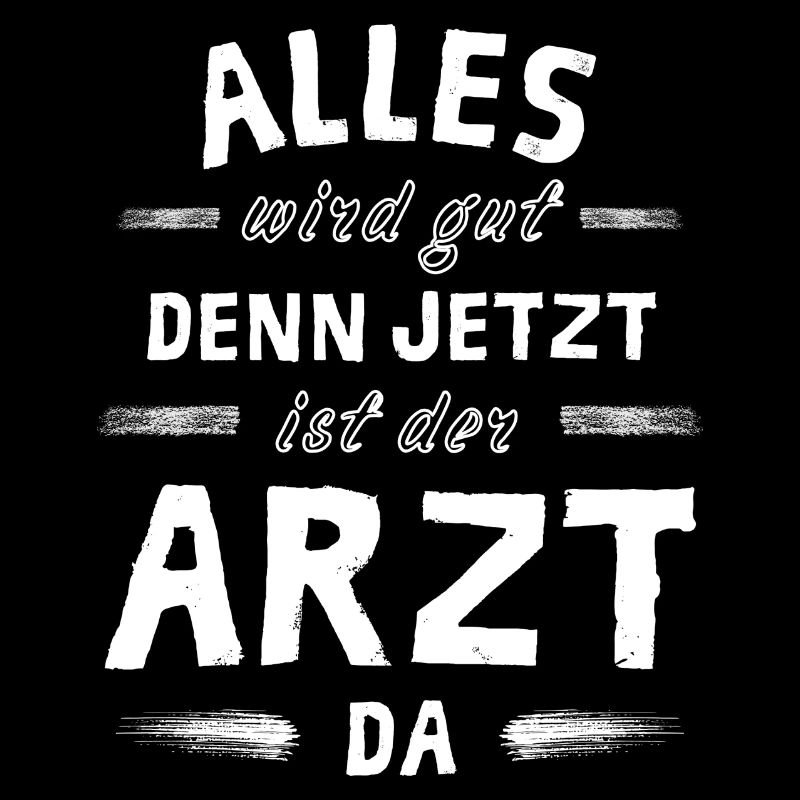 Alles wird gut denn jetzt ist der Arzt da