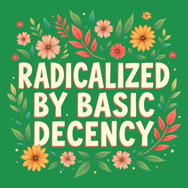 Radicalized by basic decency