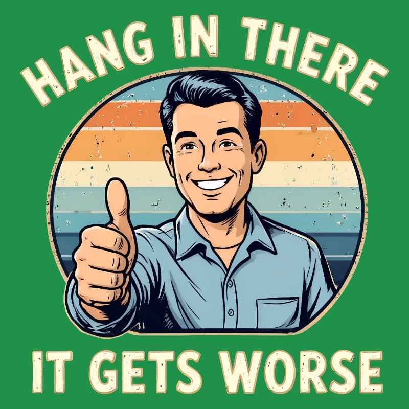 Bleib dran, es wird schlimmer