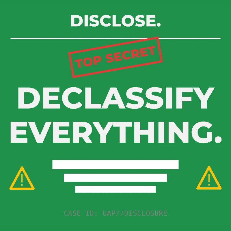 DISCLOSE. Declassify Everything – UAP 