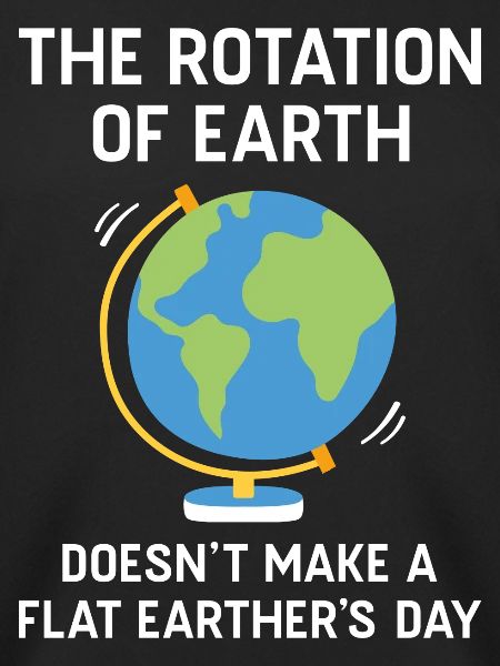 Flat Earther’s Day