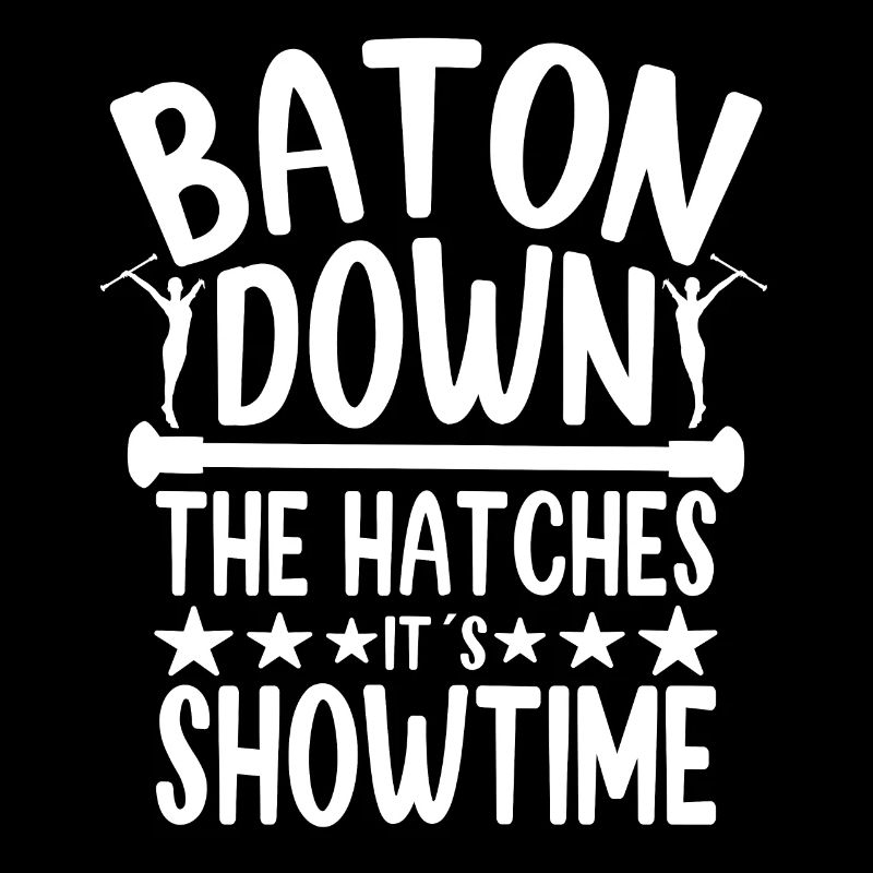 Twirler Baton Down The Hatches It ́s Showtime
