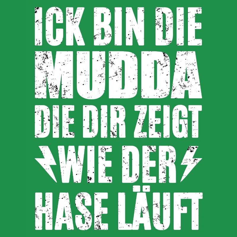 Ick Bin Die Mudda