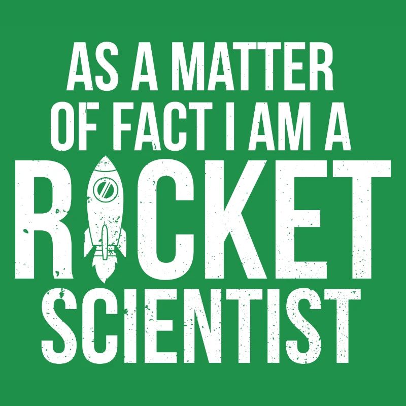 Ich bin ein Rocket Scientist Aerospace Engineer Science