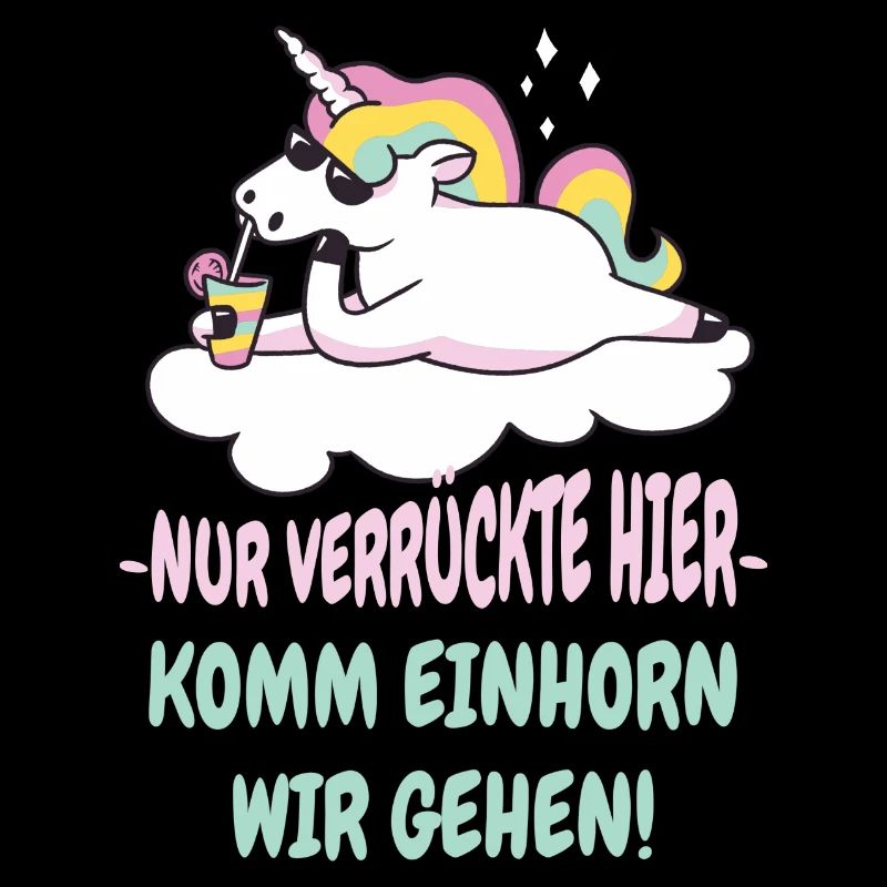 Nur Verrückte Hier Komm Einhorn Wir Gehen Spruch