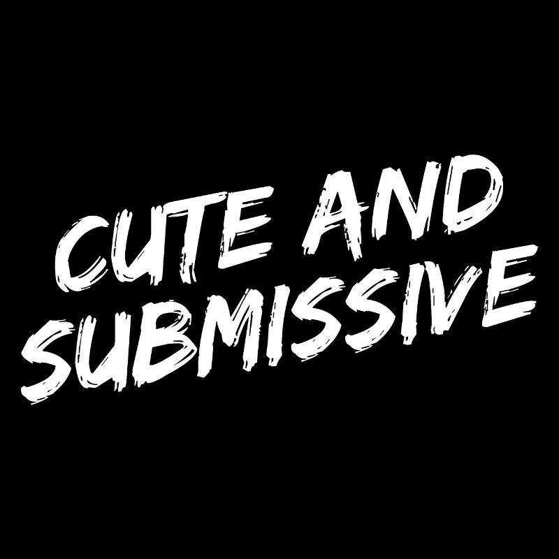 "Cute And Submissive" white brush font