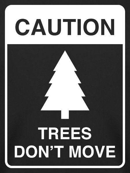 Trees Don't Move