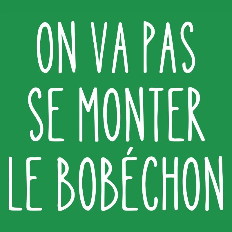 on va pas se monter le bobéchon