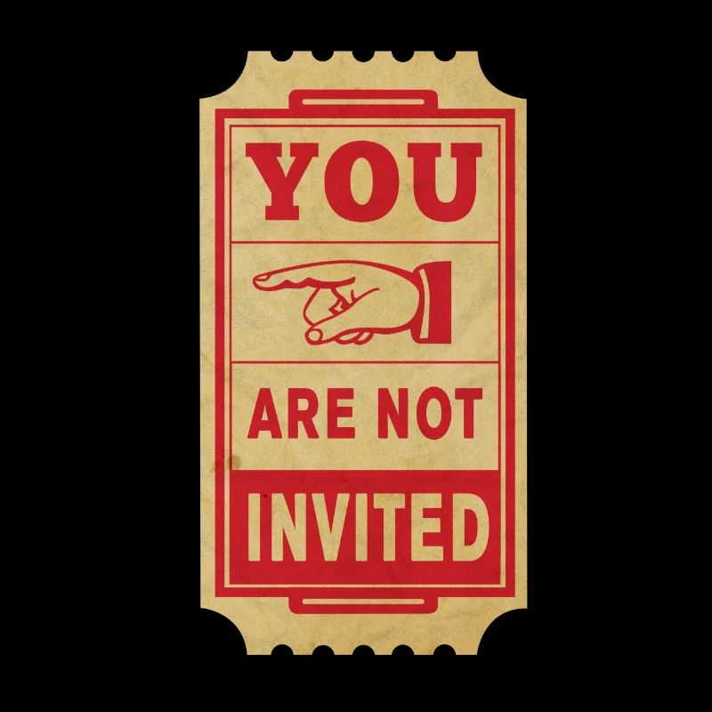 du bist nicht eingeladen